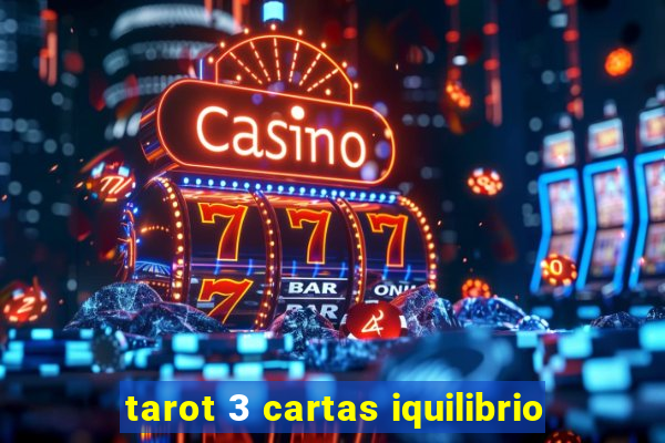 tarot 3 cartas iquilibrio